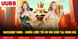 Baccarat UU88 - Chiến Lược Tối Ưu Khi Chơi Tại Sòng Bài
