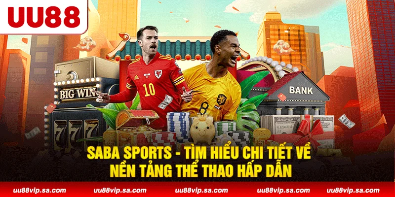 SABA Sports - Tìm Hiểu Chi Tiết Về Sảnh Thể Thao Hấp Dẫn