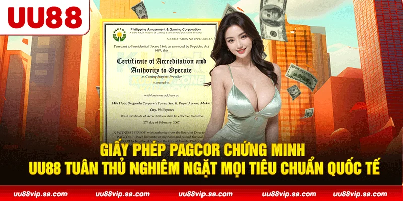 Giấy phép PAGCOR chứng minh UU88 tuân thủ nghiêm ngặt mọi tiêu chuẩn quốc tế