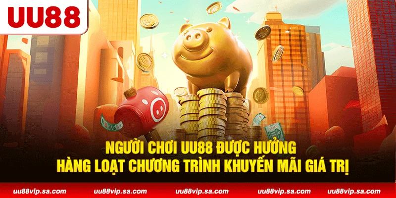 Người chơi UU88 được hưởng hàng loạt chương trình khuyến mãi giá trị