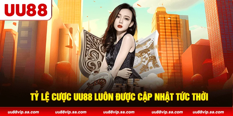 Tỷ lệ cược UU88 luôn được cập nhật tức thời